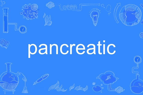 pancreatic pancreatic