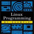 Linux Programming by Example (By Example) Linux Programming by Example (By Example)