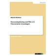 Personalmarketing Und Web 2.0. Theoretische Grundlagen Personalmarketing Und Web 2.0. Theoretische Grundlagen