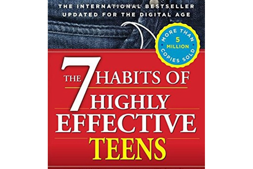 The 7 Habits of Highly Effective Teens The 7 Habits of Highly Effective Teens
