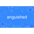 anguished anguished