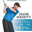 Hank Haney\x27s Essentials of the Swing Hank Haney\x27s Essentials of the Swing