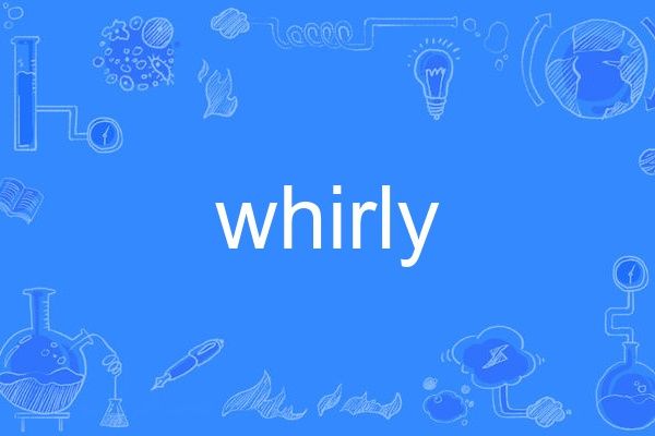 whirly whirly