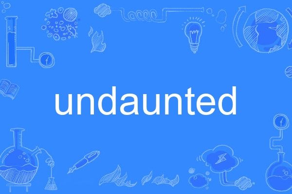 undaunted undaunted