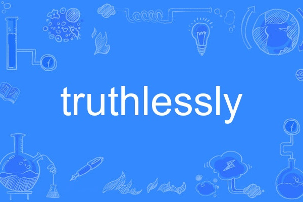 truthlessly truthlessly