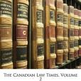 The Canadian Law Times, Volume 2 The Canadian Law Times, Volume 2