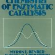 The Bioorganic Chemistry of Enzymatic Catalysis The Bioorganic Chemistry of Enzymatic Catalysis