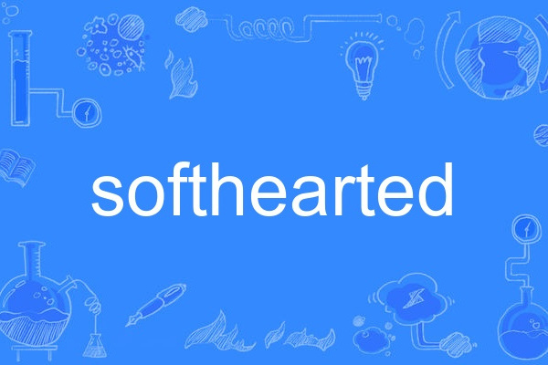 softhearted softhearted