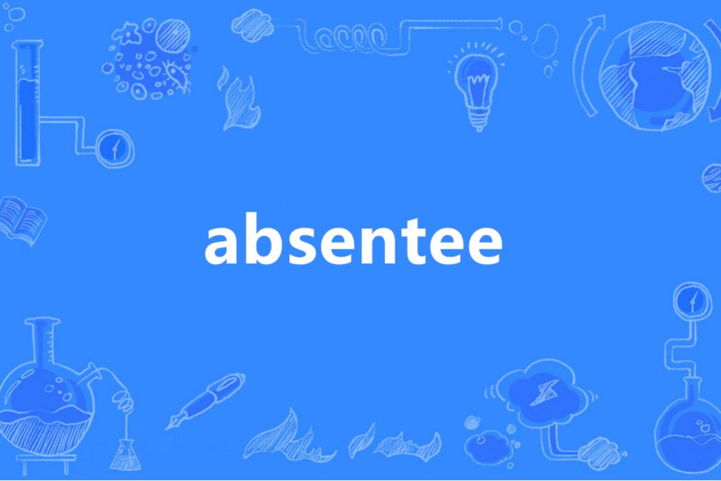 Absentee(英語單詞) Absentee(英語單詞)
