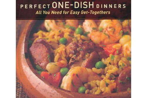 Perfect One-Dish Dinners : All You Need for Easy Get-Togethers Perfect One-Dish Dinners : All You Need for Easy Get-Togethers
