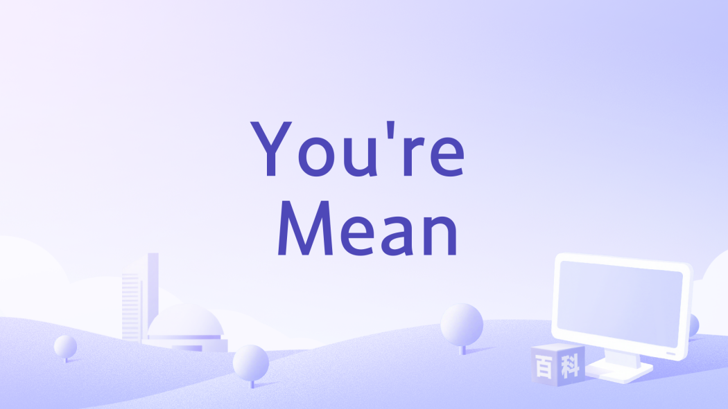 You\x27re Mean You\x27re Mean