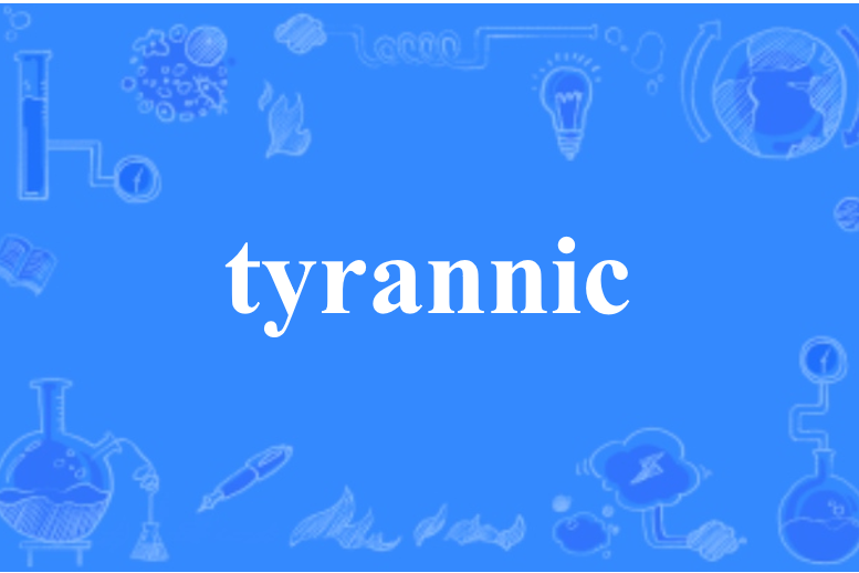 tyrannic tyrannic