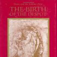 The Birth of the Despot The Birth of the Despot