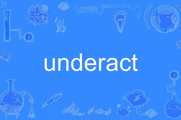 underact underact