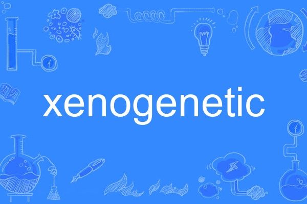 xenogenetic xenogenetic