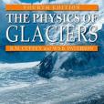 The Physics of Glaciers, Fourth Edition The Physics of Glaciers, Fourth Edition