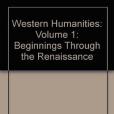 Western Humanities: Volume 1: Beginnings Through the Renaissance Western Humanities: Volume 1: Beginnings Through the Renaissance
