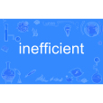 inefficient inefficient