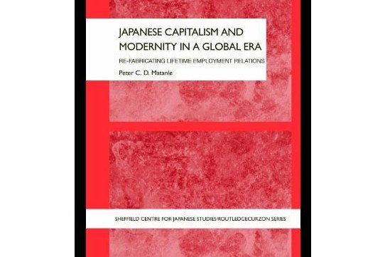 Japanese Capitalism and Modernity in a Global Era Japanese Capitalism and Modernity in a Global Era