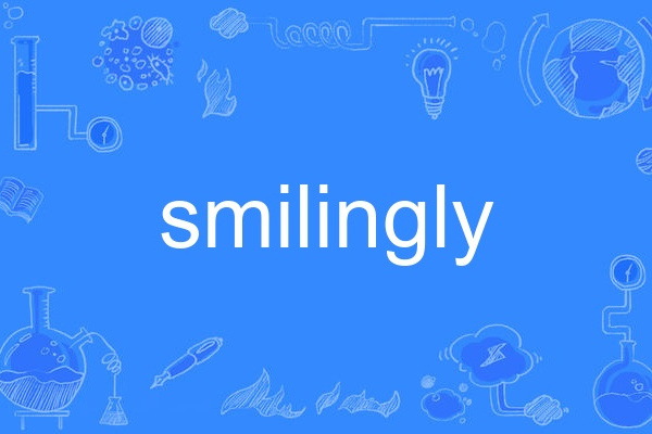smilingly smilingly