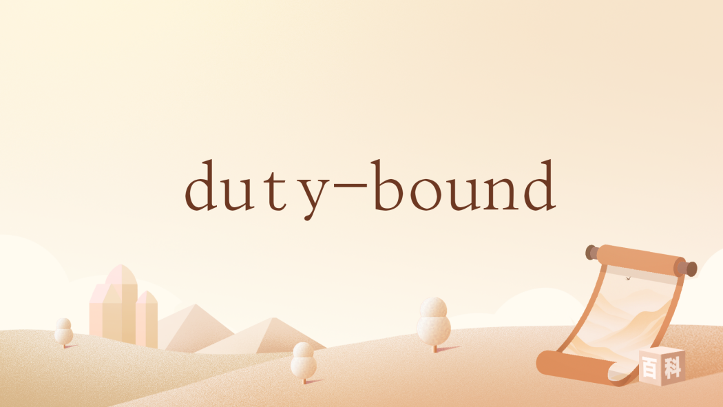 duty-bound duty-bound