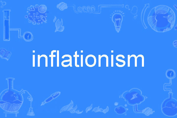 inflationism inflationism
