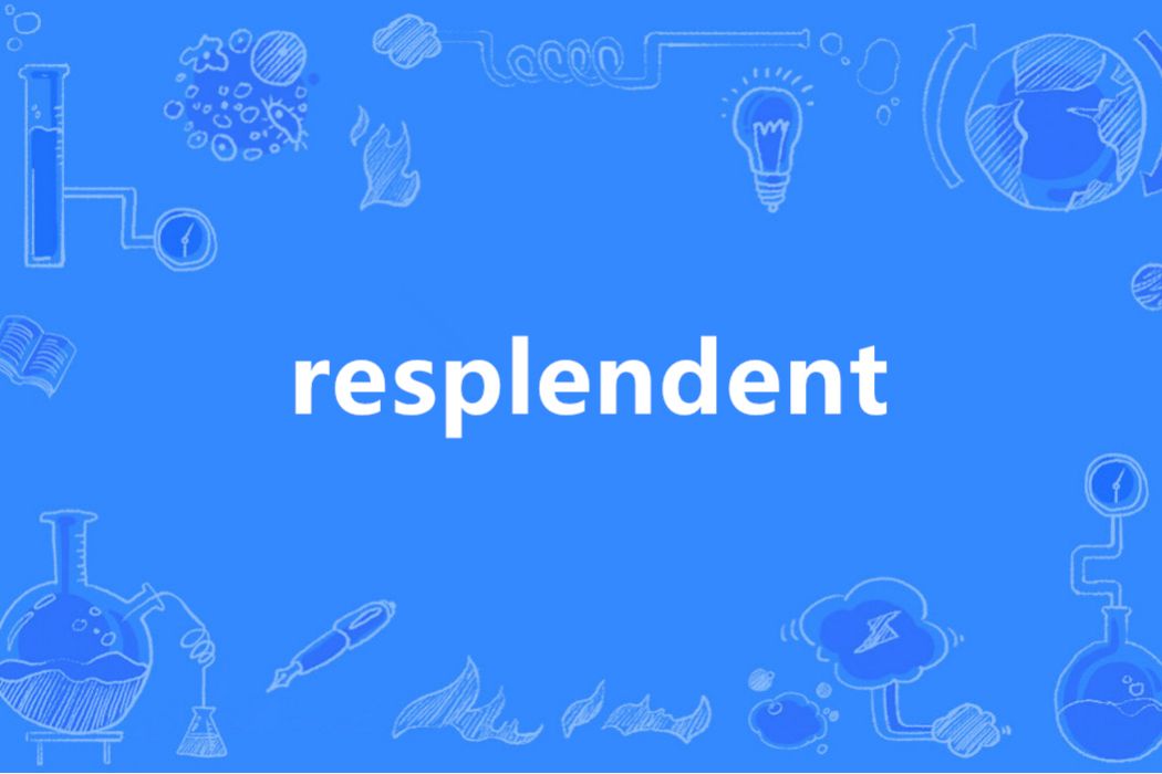 resplendent resplendent