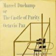 Marcel Duchamp or the Castle of Purity Marcel Duchamp or the Castle of Purity