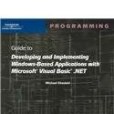 MCSD/MCAD Guide to Developing and Implementing Windows-Based Applications with Microsoft Visual Basic.NET MCSD/MCAD Guide to Developing and Implementing Windows-Based Applications with Microsoft Visual Basic.NET