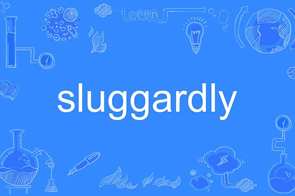 sluggardly