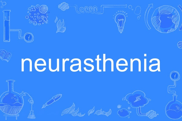 neurasthenia neurasthenia