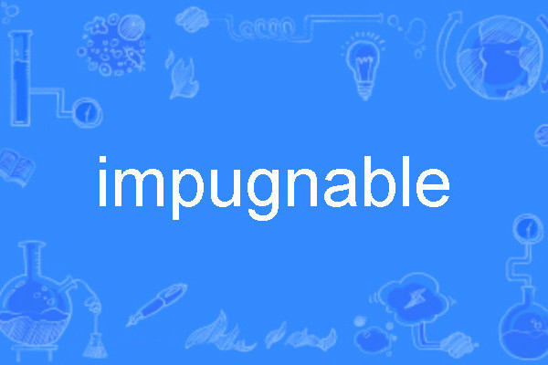 impugnable impugnable