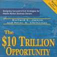 The $10 Trillion Dollar Opportunity The $10 Trillion Dollar Opportunity