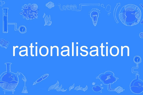 rationalisation rationalisation