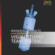 Managing Projects with Microsoft Visual Studio Team System Managing Projects with Microsoft Visual Studio Team System