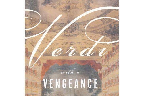 verdi with a vengeance verdi with a vengeance