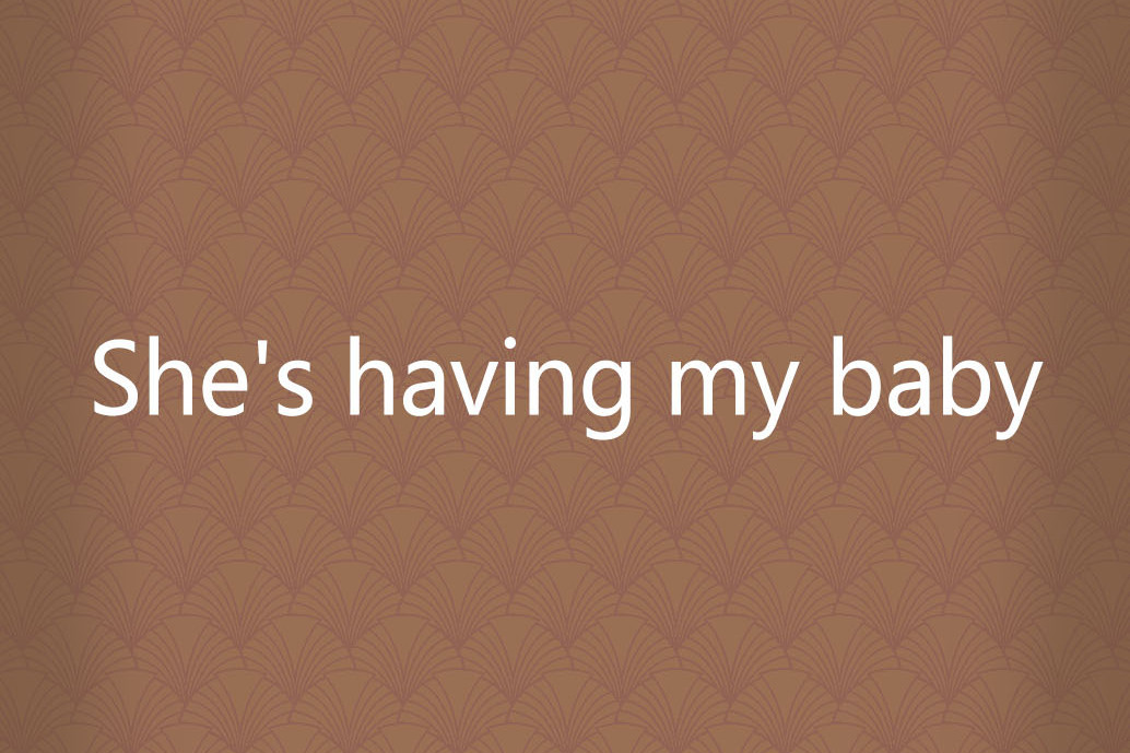 She\x27s having my baby She\x27s having my baby