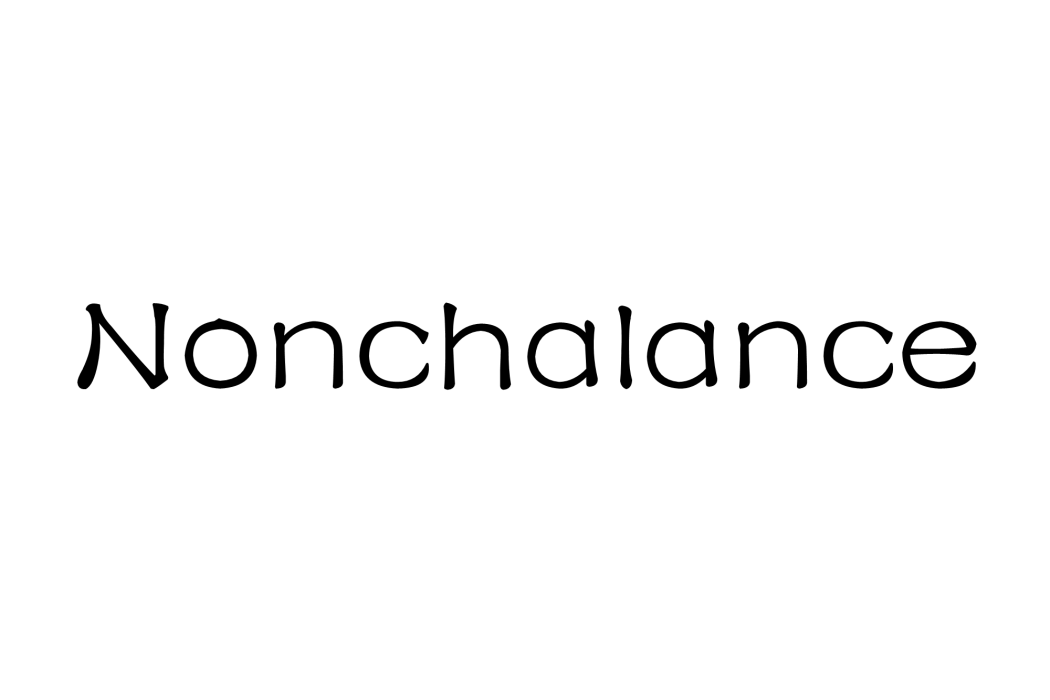 Nonchalance Nonchalance