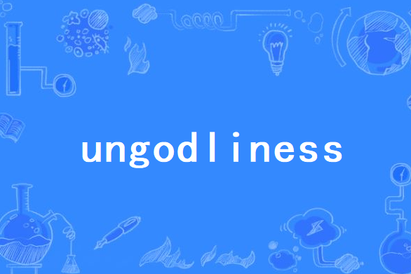 ungodliness ungodliness