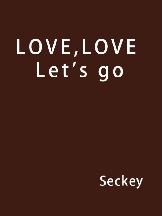 LOVE,LOVE Let\x27s go LOVE,LOVE Let\x27s go