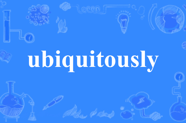 ubiquitously ubiquitously