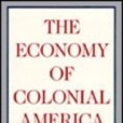 The Economy of Colonial America The Economy of Colonial America