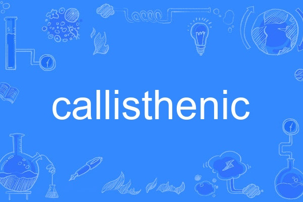 callisthenic callisthenic