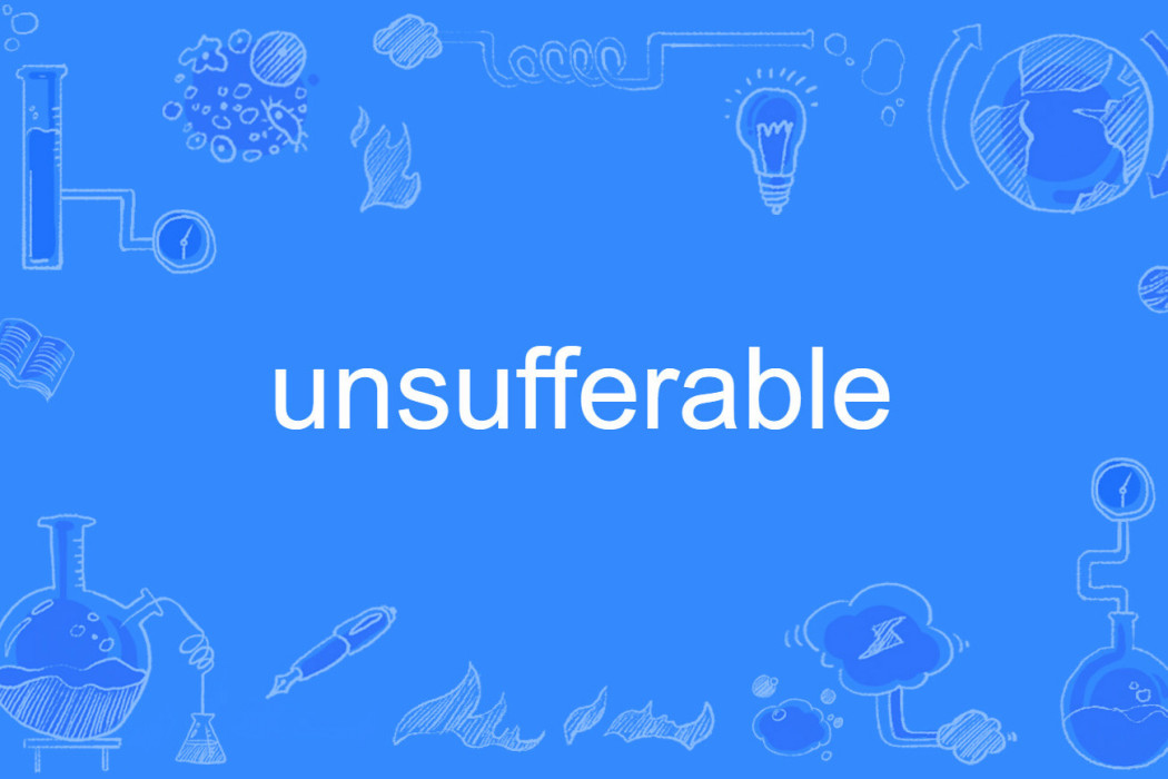 unsufferable