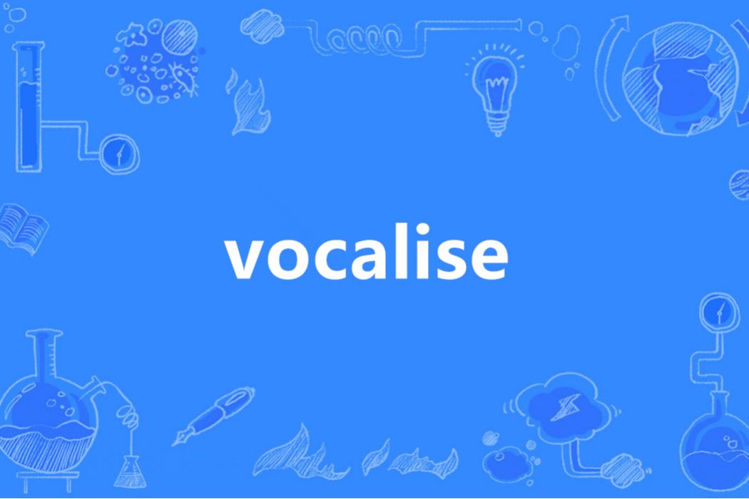 Vocalise(英語單詞) Vocalise(英語單詞)