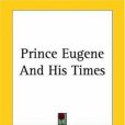 Prince Eugene and His Times Prince Eugene and His Times