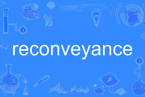 reconveyance