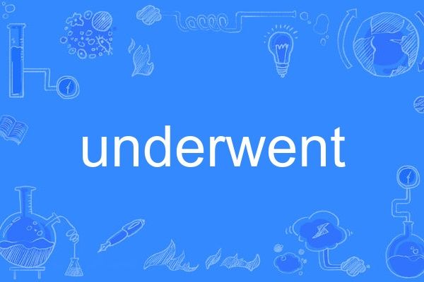 underwent underwent