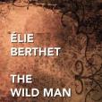 The Wild Man of the Woods The Wild Man of the Woods