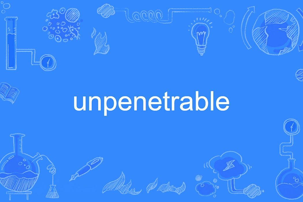unpenetrable